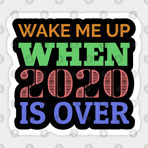 Wake me up when 2020 is over. Sticker by Muzehack